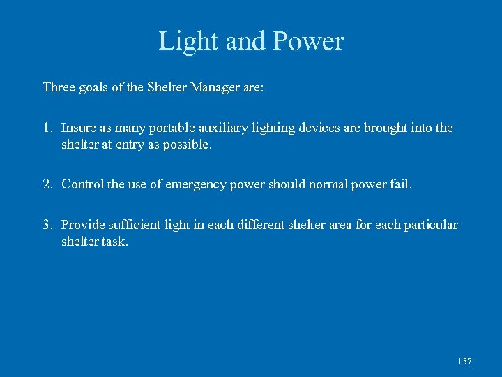 Light and Power Three goals of the Shelter Manager are: 1. Insure as many