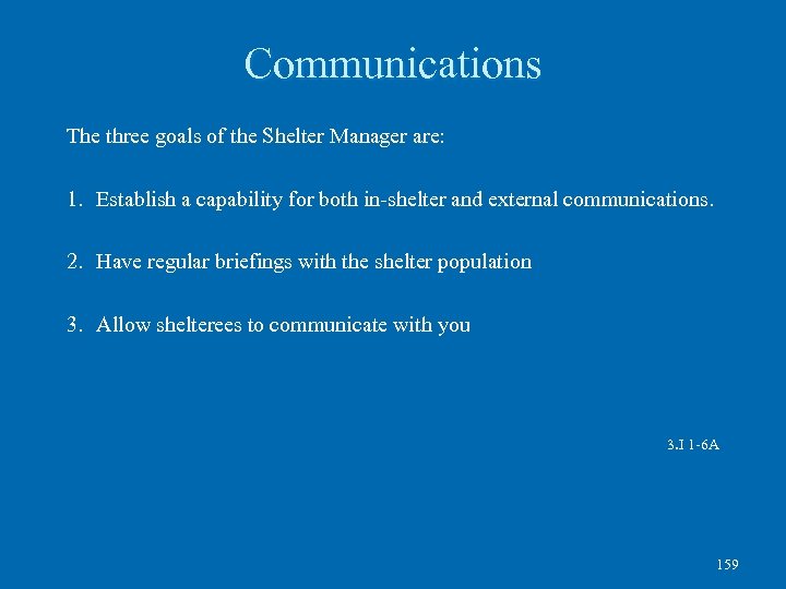 Communications The three goals of the Shelter Manager are: 1. Establish a capability for