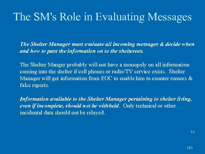 The SM's Role in Evaluating Messages The Shelter Manager must evaluate all incoming messages