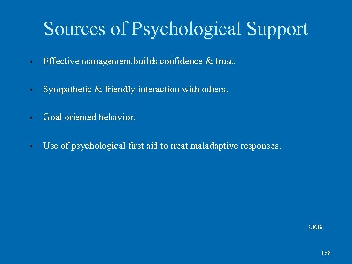 Sources of Psychological Support • Effective management builds confidence & trust. • Sympathetic &