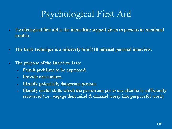 Psychological First Aid • Psychological first aid is the immediate support given to persons