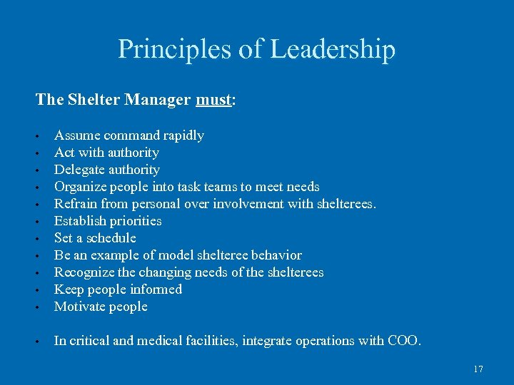 Principles of Leadership The Shelter Manager must: • • • Assume command rapidly Act