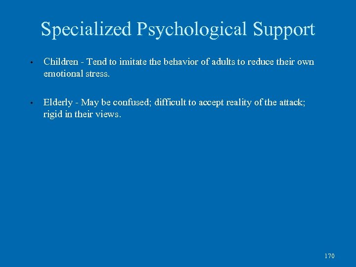 Specialized Psychological Support • Children - Tend to imitate the behavior of adults to