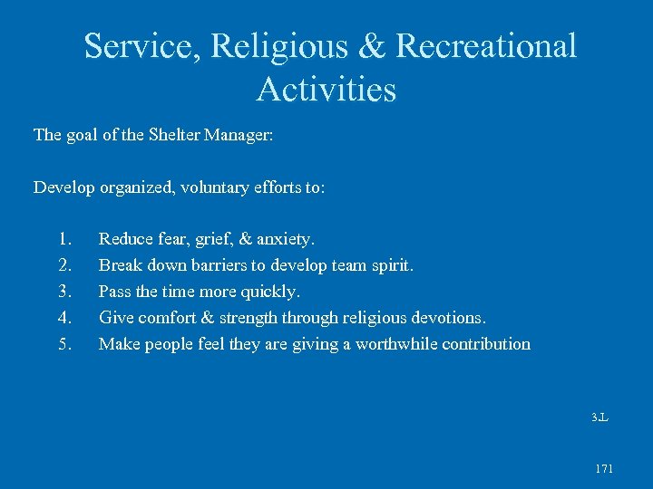 Service, Religious & Recreational Activities The goal of the Shelter Manager: Develop organized, voluntary