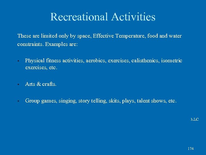 Recreational Activities These are limited only by space, Effective Temperature, food and water constraints.