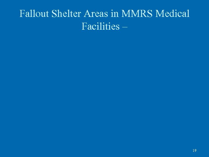 Fallout Shelter Areas in MMRS Medical Facilities – 19 