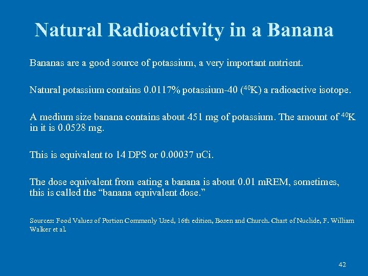 Natural Radioactivity in a Bananas are a good source of potassium, a very important