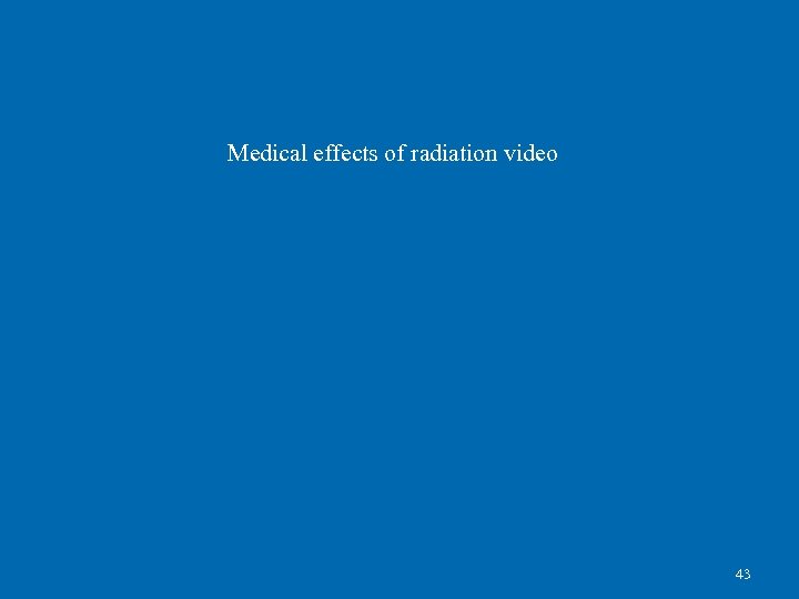 Medical effects of radiation video 43 