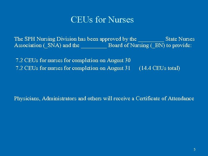 CEUs for Nurses The SPH Nursing Division has been approved by the _____ State