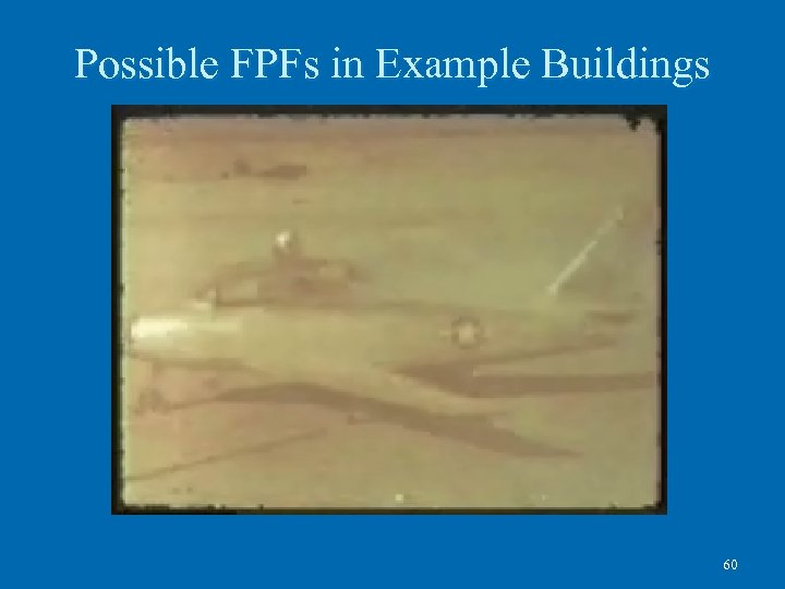 Possible FPFs in Example Buildings 60 