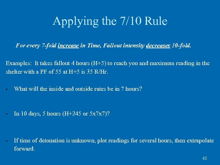 Applying the 7/10 Rule For every 7 -fold increase in Time, Fallout intensity decreases