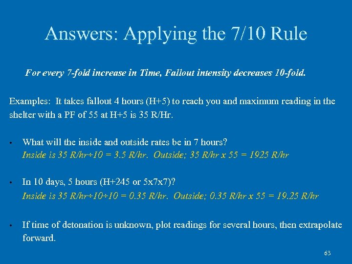 Answers: Applying the 7/10 Rule For every 7 -fold increase in Time, Fallout intensity