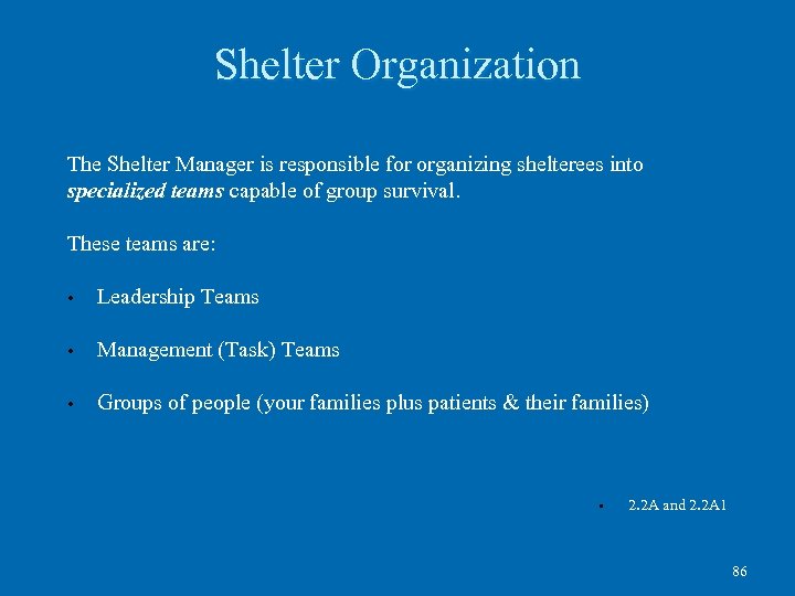 Shelter Organization The Shelter Manager is responsible for organizing shelterees into specialized teams capable