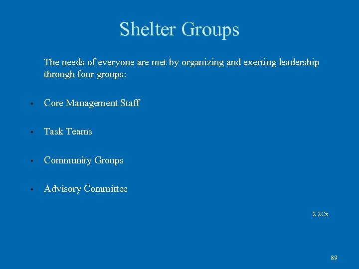 Shelter Groups The needs of everyone are met by organizing and exerting leadership through