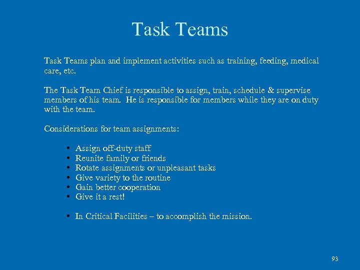 Task Teams plan and implement activities such as training, feeding, medical care, etc. The