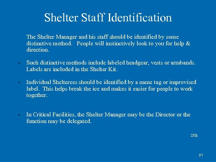 Shelter Staff Identification The Shelter Manager and his staff should be identified by some