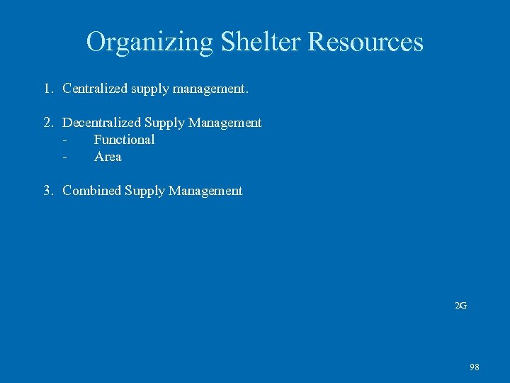 Organizing Shelter Resources 1. Centralized supply management. 2. Decentralized Supply Management Functional Area 3.