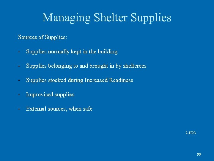 Managing Shelter Supplies Sources of Supplies: • Supplies normally kept in the building •