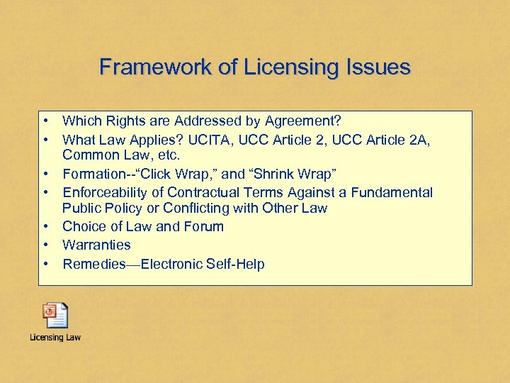 Framework of Licensing Issues • Which Rights are Addressed by Agreement? • What Law