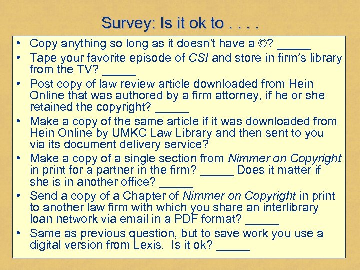 Survey: Is it ok to. . • Copy anything so long as it doesn’t
