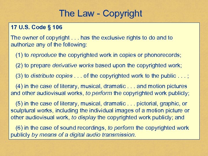 The Law - Copyright 17 U. S. Code § 106 The owner of copyright.