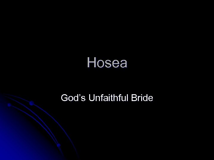 Hosea God’s Unfaithful Bride 
