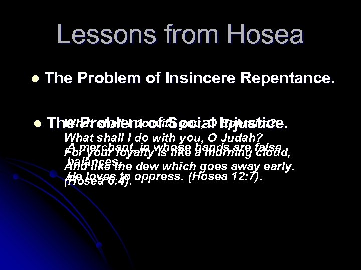 Lessons from Hosea l The Problem of Insincere Repentance. l What shall I do