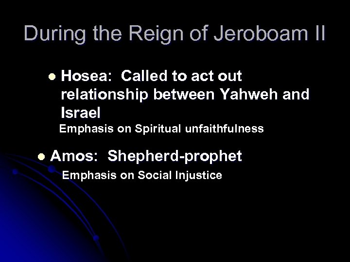 During the Reign of Jeroboam II l Hosea: Called to act out relationship between