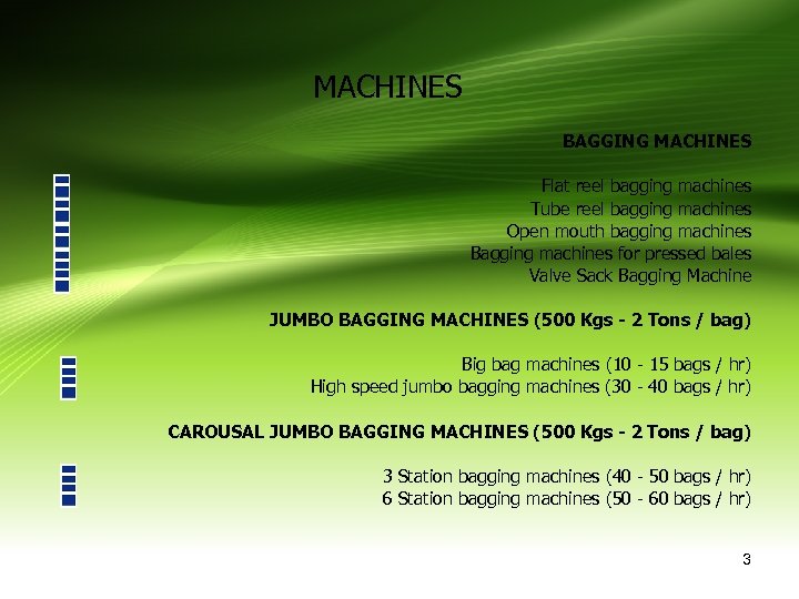 MACHINES BAGGING MACHINES Flat reel bagging machines Tube reel bagging machines Open mouth bagging