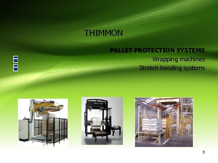 THIMMON PALLET PROTECTION SYSTEMS Wrapping machines Stretch hooding systems 6 