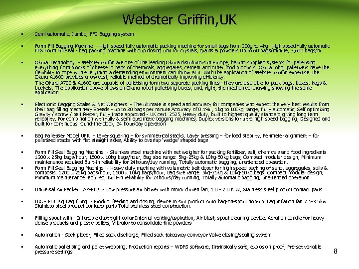 Webster Griffin, UK • Semi automatic, Jumbo, FFS Bagging system • Form Fill Bagging