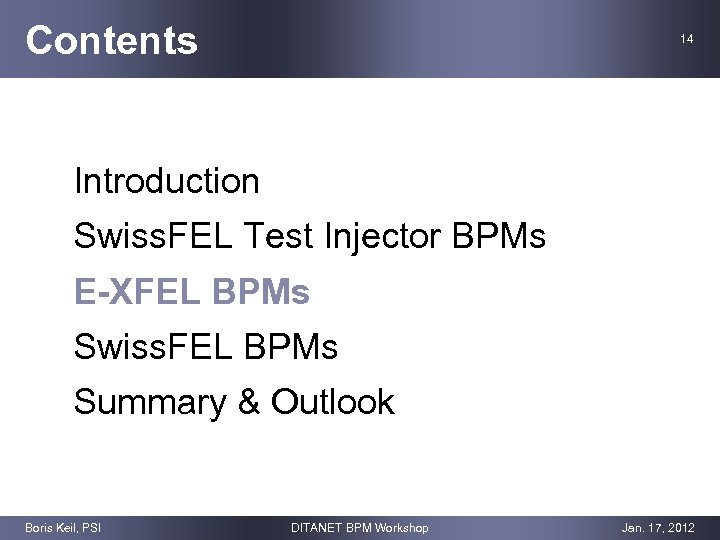 Contents 14 Introduction Swiss. FEL Test Injector BPMs E-XFEL BPMs Swiss. FEL BPMs Summary