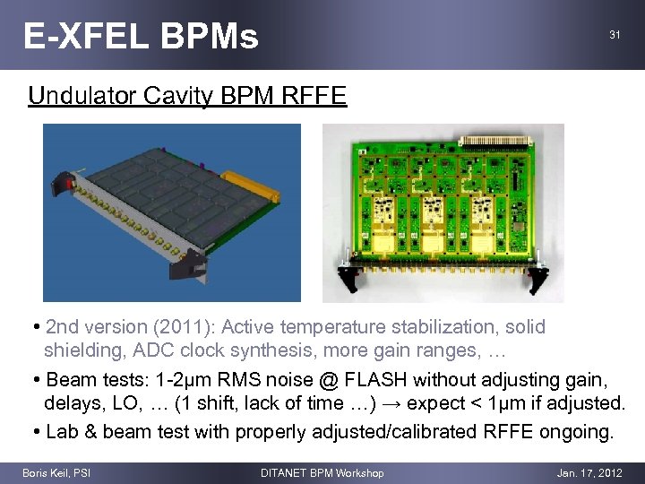 E-XFEL BPMs 31 Undulator Cavity BPM RFFE • 2 nd version (2011): Active temperature