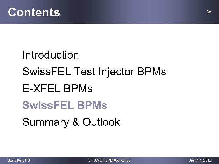 Contents 39 Introduction Swiss. FEL Test Injector BPMs E-XFEL BPMs Swiss. FEL BPMs Summary