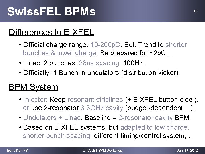 Swiss. FEL BPMs 42 Differences to E-XFEL • Official charge range: 10 -200 p.