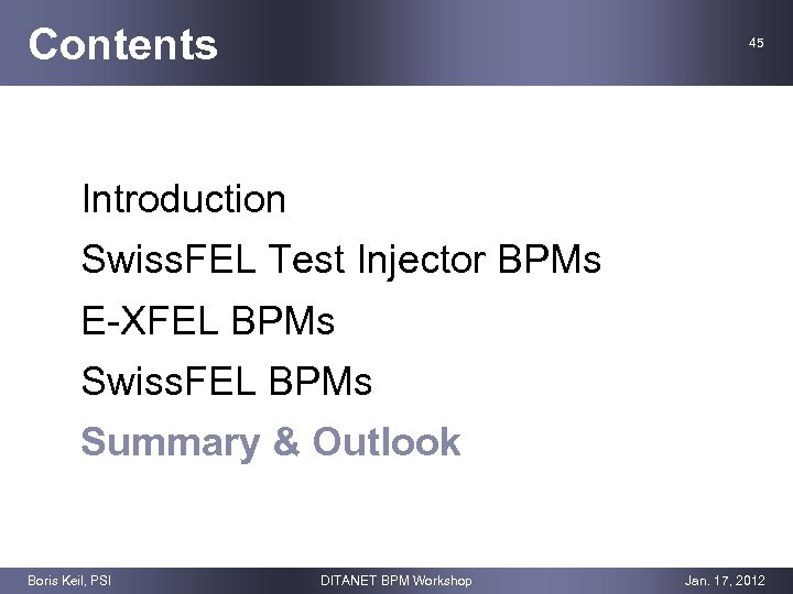 Contents 45 Introduction Swiss. FEL Test Injector BPMs E-XFEL BPMs Swiss. FEL BPMs Summary