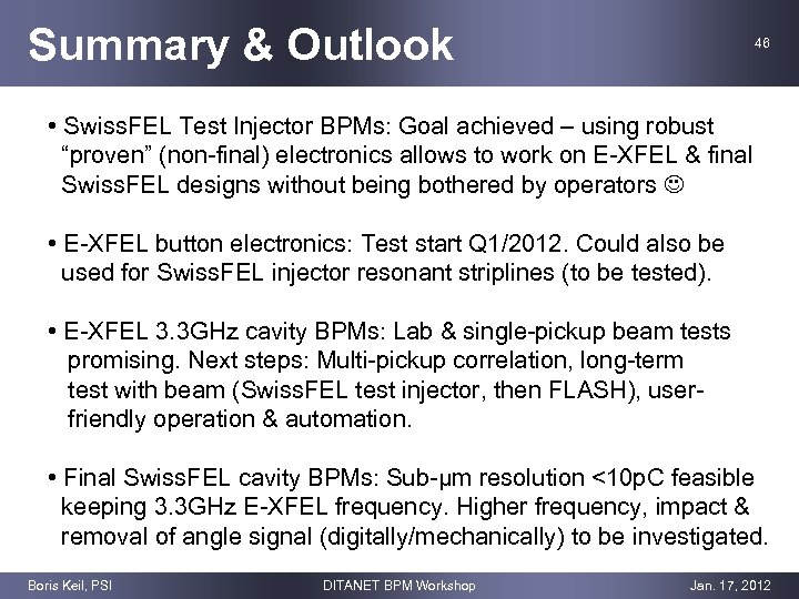 Summary & Outlook 46 • Swiss. FEL Test Injector BPMs: Goal achieved – using