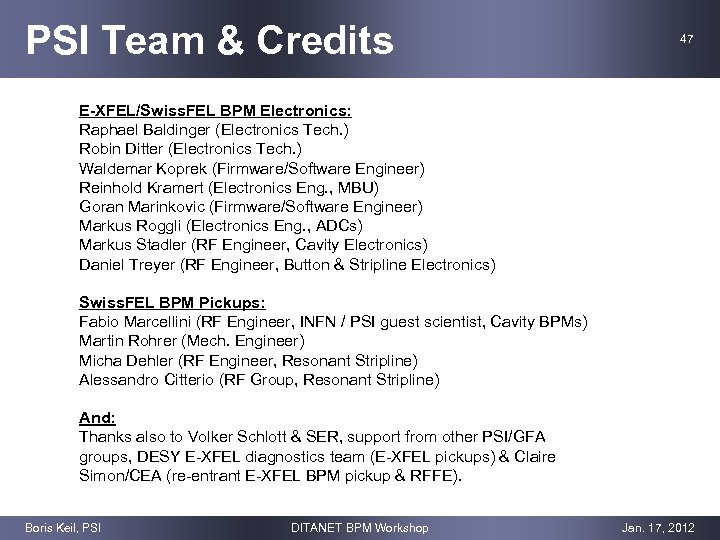 PSI Team & Credits 47 E-XFEL/Swiss. FEL BPM Electronics: Raphael Baldinger (Electronics Tech. )