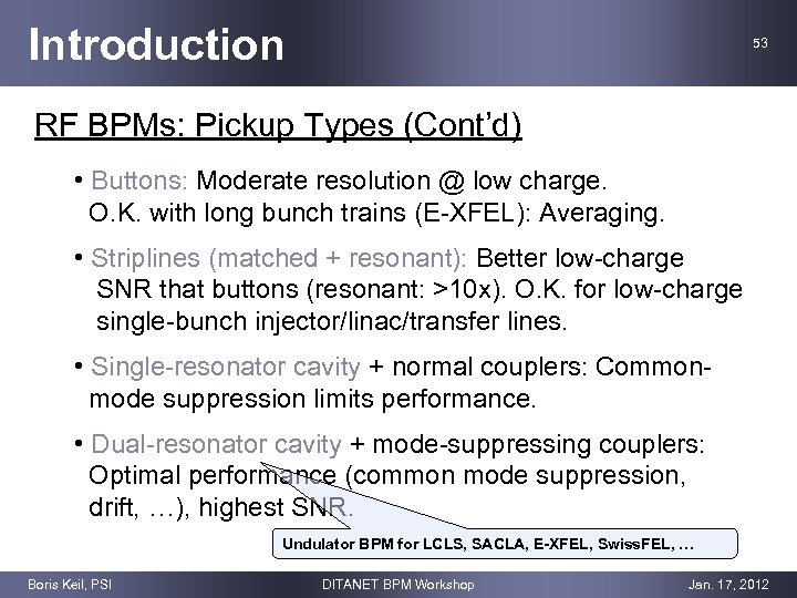 Introduction 53 RF BPMs: Pickup Types (Cont’d) • Buttons: Moderate resolution @ low charge.