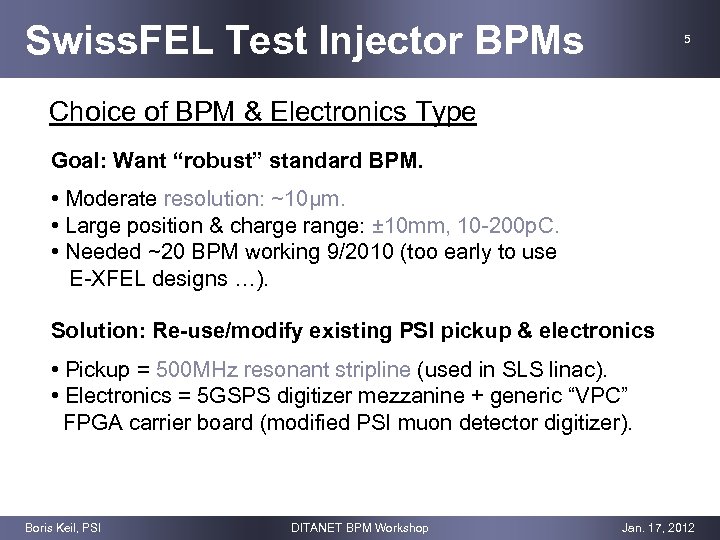 Swiss. FEL Test Injector BPMs 5 Choice of BPM & Electronics Type Goal: Want