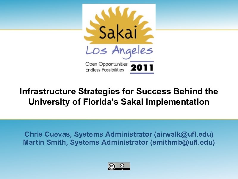 Infrastructure Strategies for Success Behind the University of Florida's Sakai Implementation Chris Cuevas, Systems