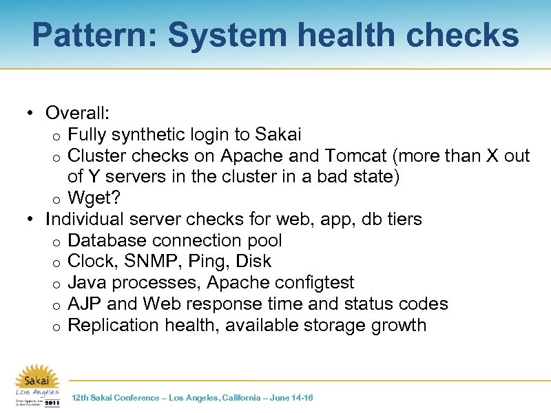 Pattern: System health checks • Overall: o Fully synthetic login to Sakai o Cluster