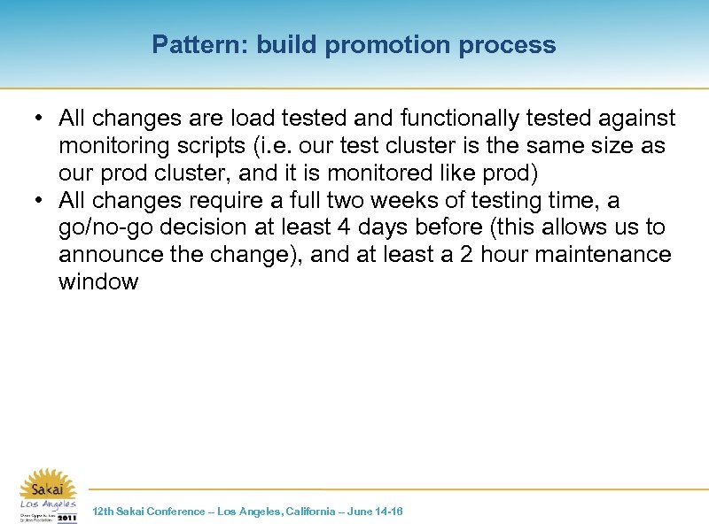 Pattern: build promotion process • All changes are load tested and functionally tested against