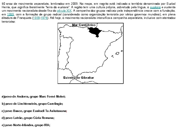 50 anos de movimento separatista, lembrados em 2009. No mapa, em negrito está indicado