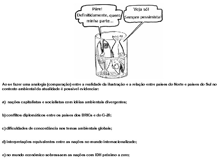 Ao se fazer uma analogia (comparação) entre a realidade da ilustração e a relação