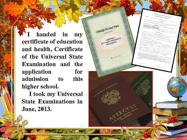 I handed in my certificate of education and health, Certificate of the Universal State