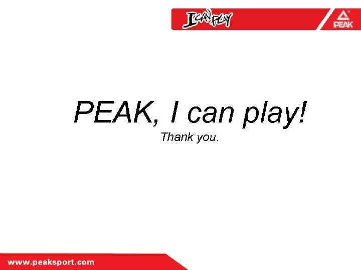 PEAK, I can play! Thank you. 