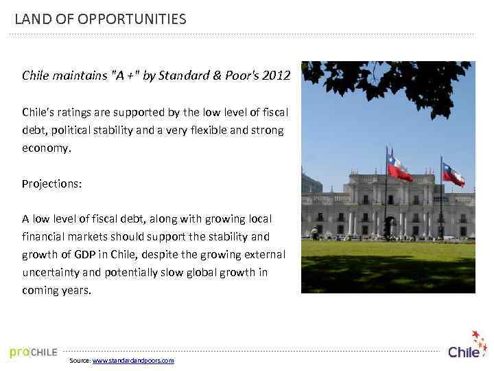 LAND OF OPPORTUNITIES Chile maintains "A +" by Standard & Poor's 2012 Chile's ratings