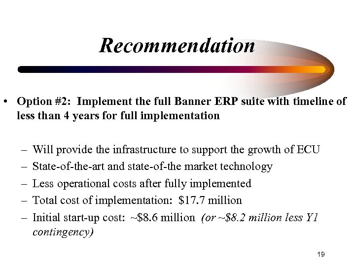 Recommendation • Option #2: Implement the full Banner ERP suite with timeline of less