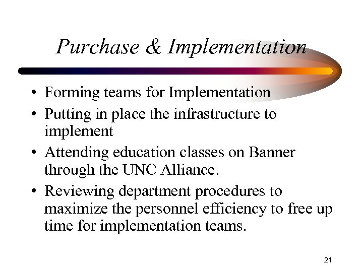 Purchase & Implementation • Forming teams for Implementation • Putting in place the infrastructure